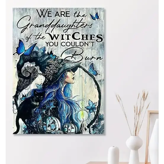 We Are the Granddaughter of the Witches You Couldntāt Burn Wall Decor - Home Decor