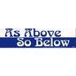 As Above So Below Bumper Sticker - Bumper Stickers & Posters