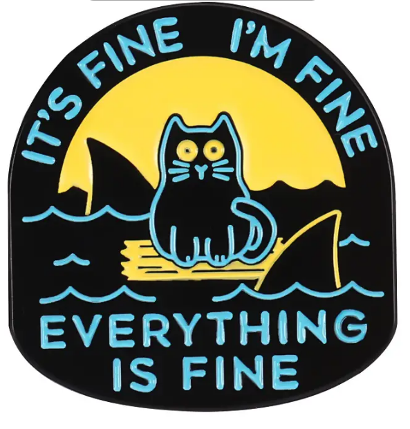 BROOCH LAPEL ENAMEL Magical Pins Pin (Page 1) - Everything is Fine Kitty - Clothing & Apparel