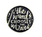 BROOCH LAPEL ENAMEL Magical Pins Pin (Page 1) - Wand Chooses Wizard - Clothing & Apparel