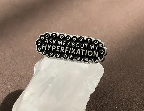 BROOCH LAPEL ENAMEL Magical Pins Pin (Page 2) - Ask Me About My Hyperfixation - Clothing & Apparel