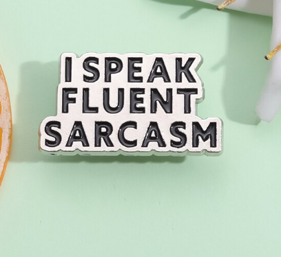 BROOCH LAPEL ENAMEL Magical Pins Pin (Page 2) - I Speak Fluent Sarcasm - Clothing & Apparel