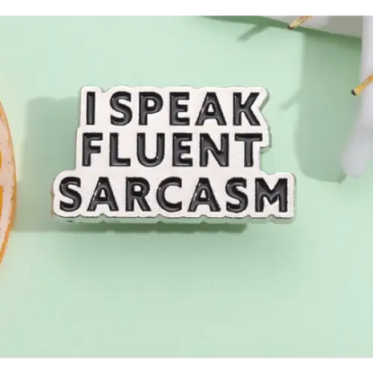 BROOCH LAPEL ENAMEL Magical Pins Pin (Page 2) - I Speak Fluent Sarcasm - Clothing & Apparel