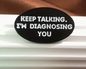 BROOCH LAPEL ENAMEL Magical Pins Pin (Page 2) - Keep Talking I’m Diagnosing You - Clothing & Apparel