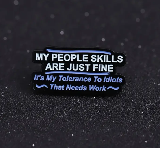 BROOCH LAPEL ENAMEL Magical Pins Pin (Page 2) - My People Skills Are Fine - Clothing & Apparel