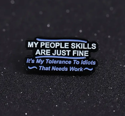 BROOCH LAPEL ENAMEL Magical Pins Pin (Page 2) - My People Skills Are Fine - Clothing & Apparel