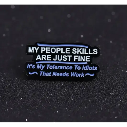 BROOCH LAPEL ENAMEL Magical Pins Pin (Page 2) - My People Skills Are Fine - Clothing & Apparel