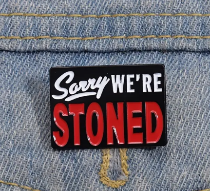 BROOCH LAPEL ENAMEL Magical Pins Pin (Page 2) - Sorry We’re Stoned - Clothing & Apparel