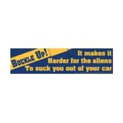 Bumper Stickers - Buckle Up.. It Makes It Harder To Suck You Out of your Car - Bumper Stickers & Posters