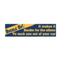 Bumper Stickers - Buckle Up.. It Makes It Harder To Suck You Out of your Car - Bumper Stickers & Posters