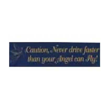 Bumper Stickers - Never Drive Faster than Your Angels Can Fly - Bumper Stickers & Posters
