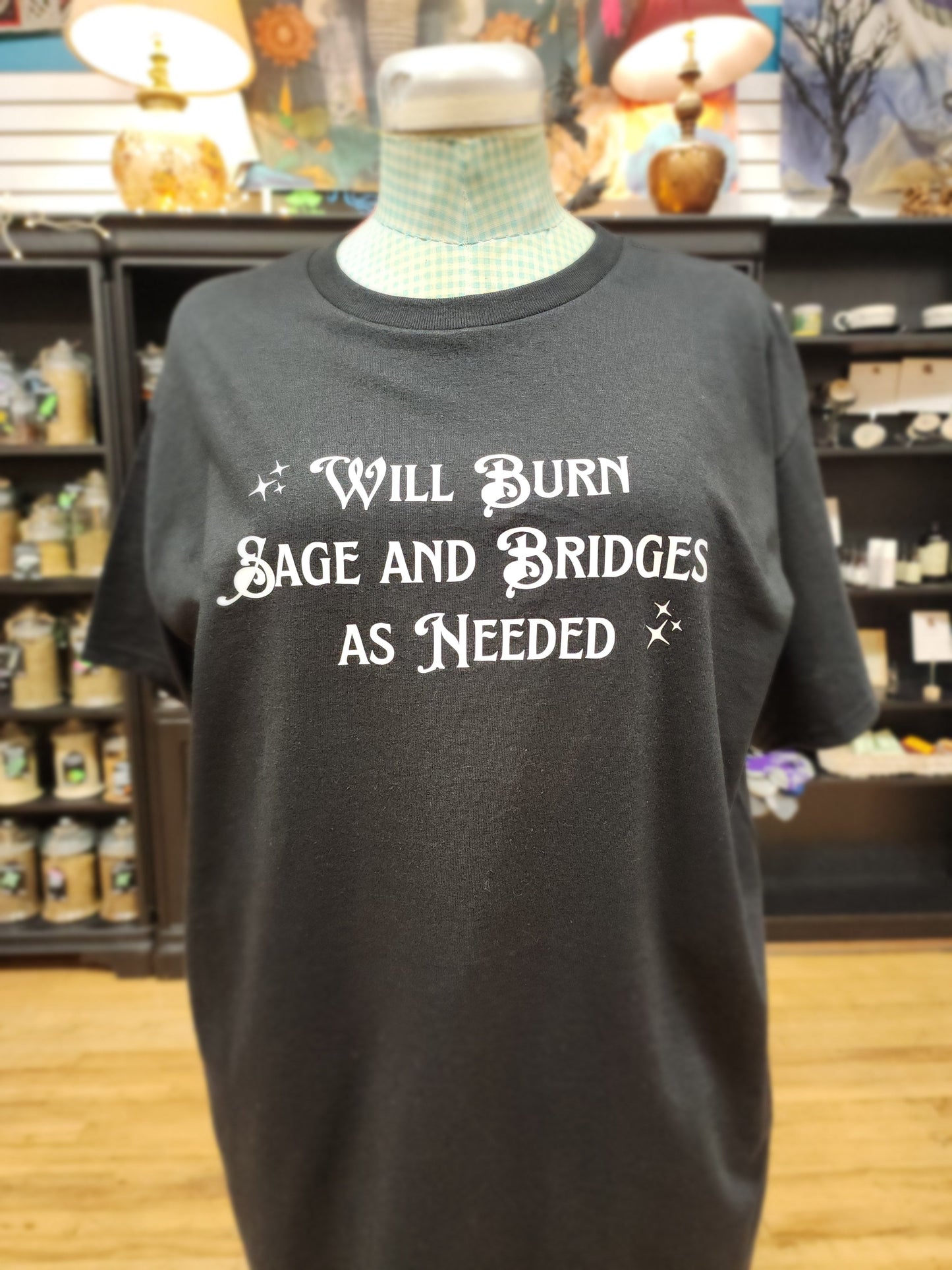 Will Burn Sage and Bridges as Needed- Spiritual Tshirt Designs - Black / Large - White Graphic - Clothing & Apparel