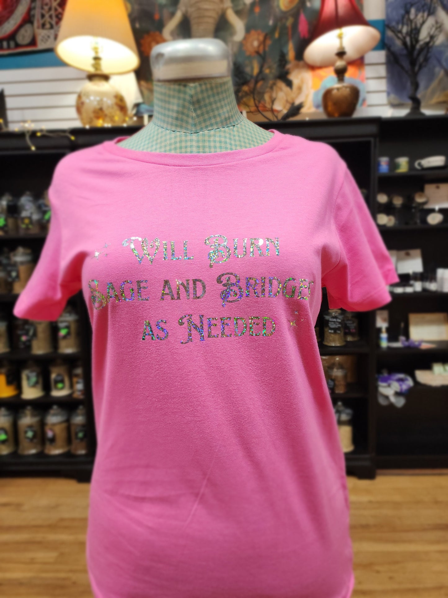 Will Burn Sage and Bridges as Needed- Spiritual Tshirt Designs - Pink / Medium - Holographic - Clothing & Apparel